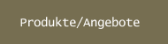 Produkte/Angebote